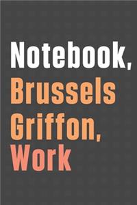 Notebook, Brussels Griffon, Work