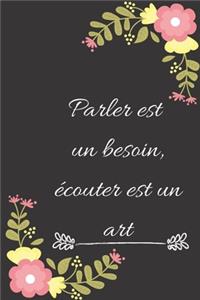Parler est un besoin, écouter est un art