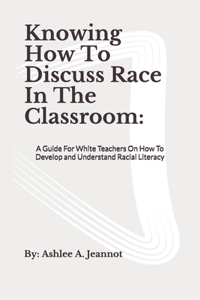 Knowing How To Discuss Race In The Classroom