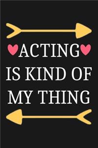 Acting Is Kind Of My Thing