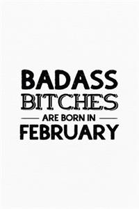 Badass Bitches Are Born In February