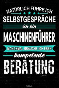 Natürlich führe ich Selbstgespräche ich bin Maschinenführer manchmal brauche ich eben kompetente Beratung Notizbuch