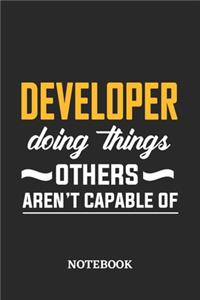 Developer Doing Things Others Aren't Capable of Notebook