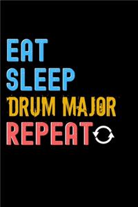 Eat, Sleep, drum major, Repeat Notebook - drum major Funny Gift