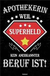 Apothekerin weil Superheld kein anerkannter Beruf ist! Notizbuch