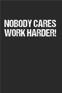Nobody Cares Work Harder