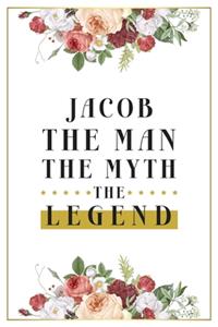 Jacob The Man The Myth The Legend: Lined Notebook / Journal Gift, 120 Pages, 6x9, Matte Finish, Soft Cover