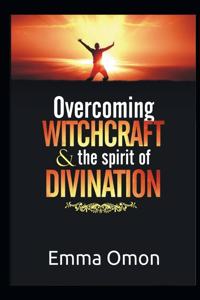 Overcoming WITCHCRAFT & The spirit of DIVINATION