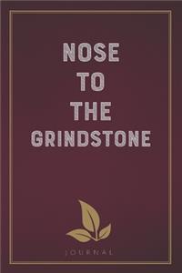 Nose to the Grindstone