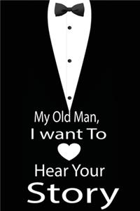 My old man, I want to hear your story