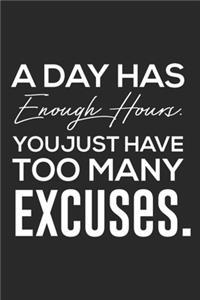 A Day Has Enough Hours. You Just Have Too Many Excuses.