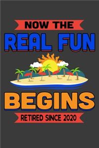 Now The Real Fun Begins Retired Since 2020