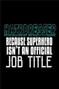 Hairdresser because superhero isn't an official job title