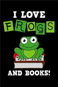 I Love Frogs And Books!