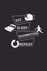 Eat Sleep Badminton Repeat
