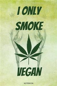 I Only Smoke Vegan