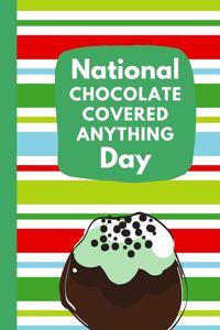 National Chocolate Covered Anything Day