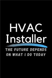 HVAC Installer The Future Depends On What I Do Today