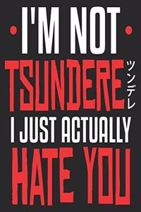 I'm Not Tsundere I Just Actually Hate You