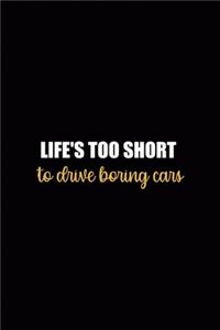 Life's Too Short To Drive Boring Cars