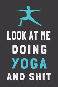Look At Me Doing Yoga and Shit