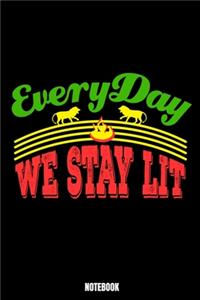 Every Day We Stay Lit Notebook