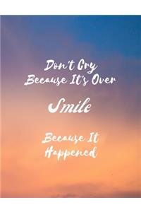 Don't Cry Because It's Over, Smile Because It Happened