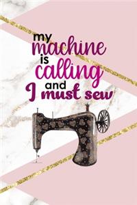 My Machine Is Calling And I Must Sew