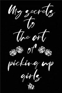 My secrets to the art of picking up girls