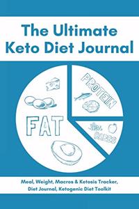 The Ultimate Keto Diet Journal - Meal, Weight, Macros & Ketosis Tracker, Diet Journal, Ketogenic Diet Toolkit