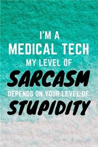 I'm A Medical Tech My Level Of Sarcasm Depends On Your Level Of Stupidity