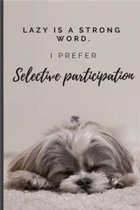 Lazy is a strong word.