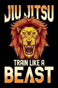 Jiu Jitsu Train Like a Beast