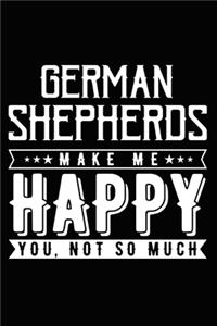 German Shepherds Make Me Happy You, Not So Much