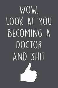 Look At You Becoming A Doctor And Shit