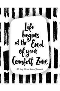 Life Begins At The End Of Your Comfort Zone 90 Day Vision Board Journal
