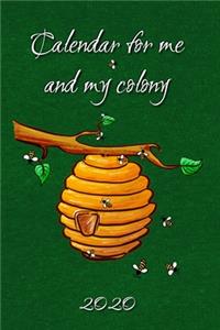 2020 Calendar for me and my colony: Beekeeper calendar 2020 for beekeepers but also all who love the bees and their honey. Weekly calendar with plenty of space for notes - with annual 