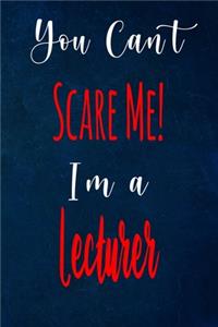 You Can't Scare Me! I'm A Lecturer