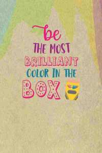 Be The Most Brilliant Color In The Box