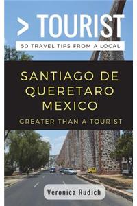 Greater Than a Tourist- Santiago de Queretaro Mexico