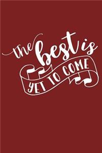 The Best Is Yet To Come