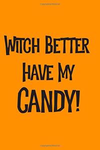 Witch Better Have My Candy