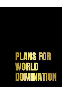 Plans for World Domination