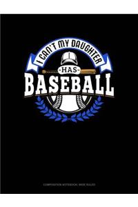 I Can't My Daughter Has Baseball