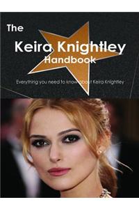 The Keira Knightley Handbook - Everything You Need to Know about Keira Knightley