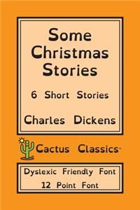 Some Christmas Stories (Cactus Classics Dyslexic Friendly Font)