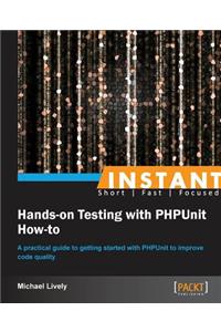 Instant Hands-on Testing with PHPUnit How-to