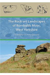 Rock-Art Landscapes of Rombalds Moor, West Yorkshire