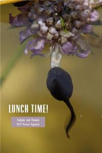 Lunchtime! Tadpole and Flowers 2019 Planner Organizer: Weekly Monthly Calendar and Engagement Book