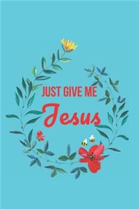 Just Give Me Jesus